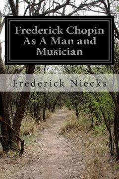 portada Frederick Chopin As A Man and Musician: Complete Volumes 1-2 (en Inglés)