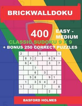portada BrickWallDoku 400 EASY - MEDIUM classic Sudoku 9 x 9 + BONUS 250 correct puzzles: Easy and medium difficulty puzzle book on 104 pages + 250 additional