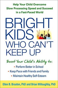 portada Bright Kids Who Can't Keep Up: Help Your Child Overcome Slow Processing Speed and Succeed in a Fast-Paced World (en Inglés)