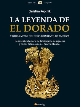 portada La Leyenda de El Dorado Y Otros Mitos del Descubrimiento de América (in Spanish)