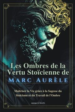 Les Ombres de la Vertu Stoïcienne de Marc Aurèle (in French)