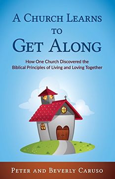 portada A Church Learns to Get Along: How One Church Learned the Biblical Principles of Living and Loving Together