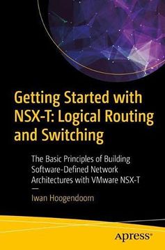 portada Getting Started With Nsx-T: Logical Routing and Switching: The Basic Principles of Building Software-Defined Network Architectures With Vmware Nsx-T 