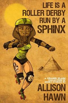 portada Life is a Roller Derby Run by a Sphinx (in English)