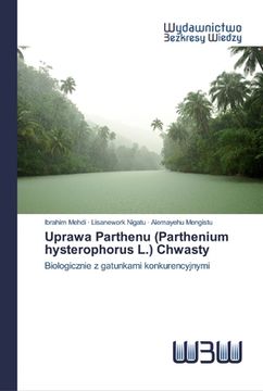 portada Uprawa Parthenu (Parthenium hysterophorus L.) Chwasty (in Polaco)