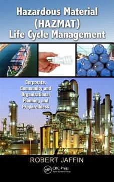 portada Hazardous Material (HAZMAT) Life Cycle Management: Corporate, Community, and Organizational Planning and Preparedness [With CDROM] (in English)