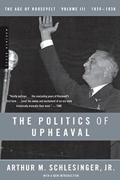 portada Politics of Upheaval: 1935-1936, the age of Roosevelt, Volume Iii: The Politics of Upheaval 1933-1936 vol 3 