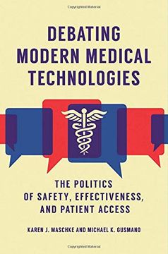 portada Debating Modern Medical Technologies: The Politics of Safety, Effectiveness, and Patient Access (en Inglés)