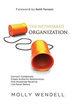 portada The Networked Organization: Connect. Collaborate. Create Authentic Relationships. And Accelerate Revenue Like Never Before. (en Inglés)