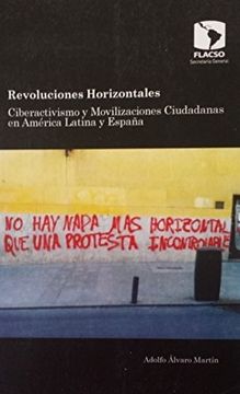 portada Revoluciones Horizontales. Ciberactivismo y Movilizaciones Ciudadanas en America Latina y España