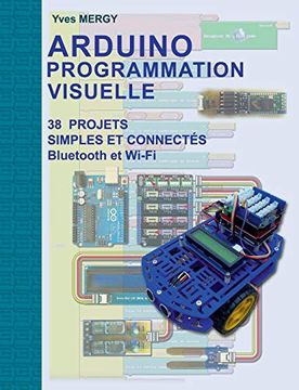 portada Arduino Programmation Visuelle: Projets Simples et Connectés (Bluetooth et Wi-Fi) (Books on Demand) (en Francés)