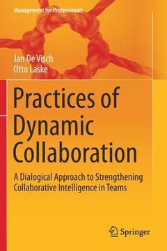 portada Practices of Dynamic Collaboration: A Dialogical Approach to Strengthening Collaborative Intelligence in Teams (en Inglés)