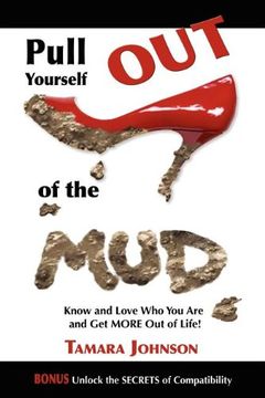 portada Pull Yourself out of the Mud: Know and Love who you are and get More out of Life! (en Inglés)