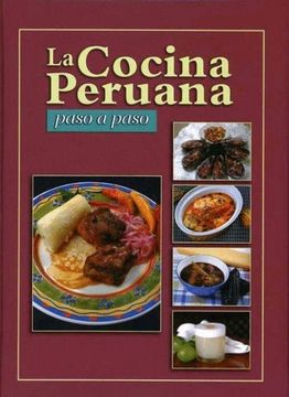 Libro Cocina Peruana, la / Paso a Paso / pd. De Lexuseditores - Buscalibre