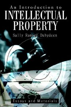 portada an introduction to intellectual property: essays and materials