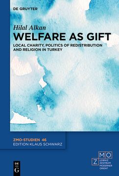 portada Welfare as Gift: Local Charity, Politics of Redistribution and Religion in Turkey (Zmo-Studien) [Hardcover ] (en Inglés)
