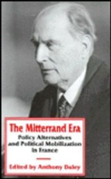 portada The Mitterrand Era: Policy Alternatives and Political Mobilization in France (en Inglés)
