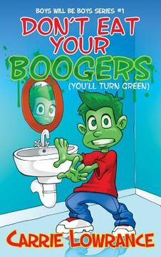portada Don't Eat Your Boogers (You'll Turn Green) (in English)