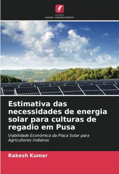 portada Estimativa das Necessidades de Energia Solar Para Culturas de Regadio em Pusa: Viabilidade Econ�Mica da Placa Solar Para Agricultores Indianos