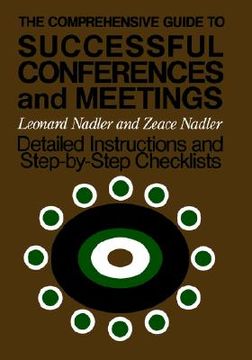 portada the comprehensive guide to successful conferences and meetings: detailed instructions and step-by-step checklists