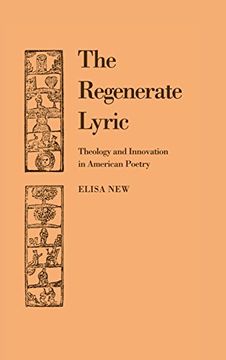 portada The Regenerate Lyric: Theology and Innovation in American Poetry (Cambridge Studies in American Literature and Culture) (in English)