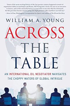 portada Across the Table: An International oil Negotiator Navigates the Choppy Waters of Global Intrigue (en Inglés)