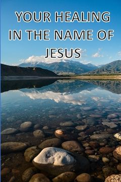 portada Your Healing In The Name Of Jesus (en Inglés)