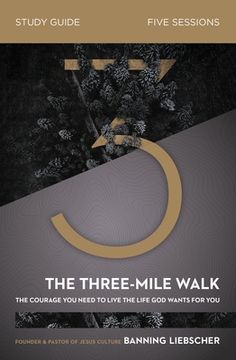 portada The Three-Mile Walk Bible Study Guide: The Courage You Need to Live the Life God Wants for You (en Inglés)