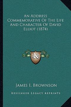 portada an address commemorative of the life and character of david elliot (1874) (en Inglés)