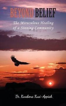 portada Beyond Belief: The Miraculous Healing of a Sinning Community (en Inglés)