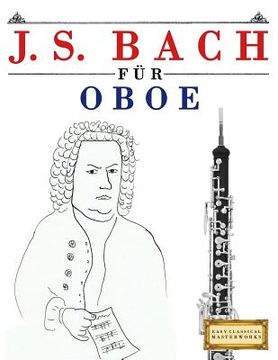 portada J. S. Bach Für Oboe: 10 Leichte Stücke Für Oboe Anfänger Buch (en Alemán)