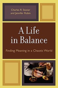 portada a life in balance: finding meaning in a chaotic world (in English)
