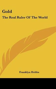 portada gold: the real ruler of the world (en Inglés)