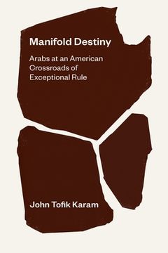 portada Manifold Destiny: Arabs at an American Crossroads of Exceptional Rule (en Inglés)