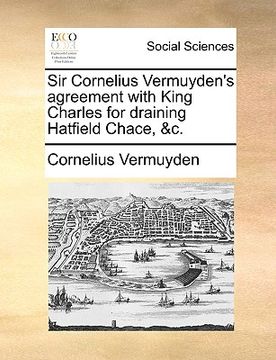 portada sir cornelius vermuyden's agreement with king charles for draining hatfield chace, &c. (en Inglés)