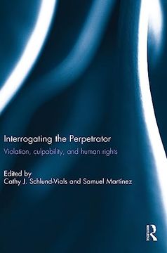 portada Interrogating the Perpetrator: Violation, Culpability, and Human Rights (en Inglés)