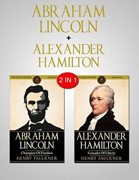 portada Abraham Lincoln & Alexander Hamilton: 2 in 1 Bundle - two Great Leaders (in English)