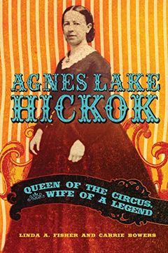 portada Agnes Lake Hickok: Queen of the Circus, Wife of a Legend (en Inglés)