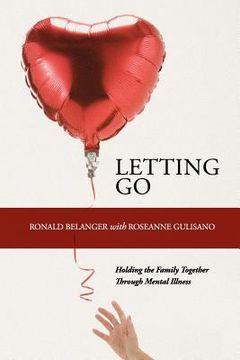 portada letting go: holding the family together through mental illness (en Inglés)