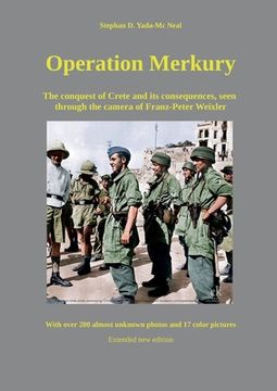 portada Operation Merkury: The conquest of Crete and its consequences, seen through the camera of Franz-Peter Weixler (en Inglés)