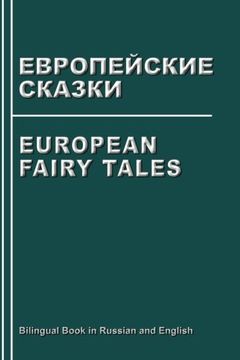 portada European Fairy Tales. Evropejskie Skazki. Bilingual Book in Russian and English: Dual Language Stories 