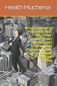 portada Why Emerging Markets Will Recover Faster Than Developed Economies Following the Next Global Financial Crisis