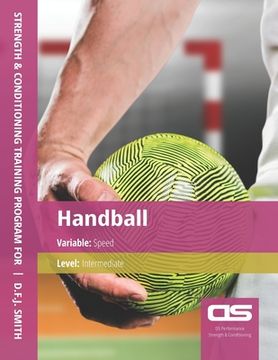 portada DS Performance - Strength & Conditioning Training Program for Handball, Speed, Intermediate (in English)