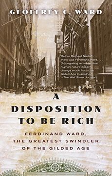 portada A Disposition to be Rich: Ferdinand Ward, the Greatest Swindler of the Gilded age (in English)