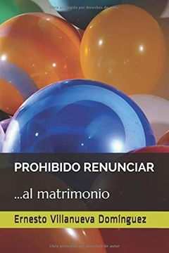portada Prohibido Renunciar: Al Matrimonio (in Spanish)