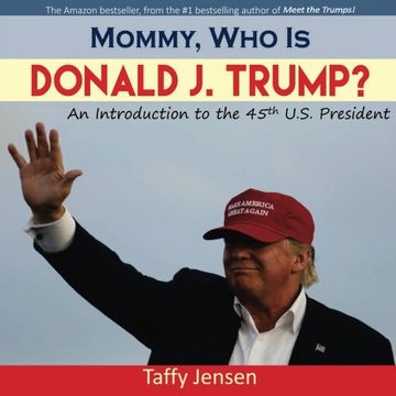 portada Mommy, Who is Donald J. Trump?: An Introduction to the 45th U.S. President (Mommy, what is democracy?) (Volume 1)