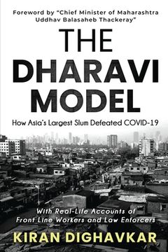 portada The Dharavi Model: How Asia's Largest Slum Defeated COVID-19 (en Inglés)