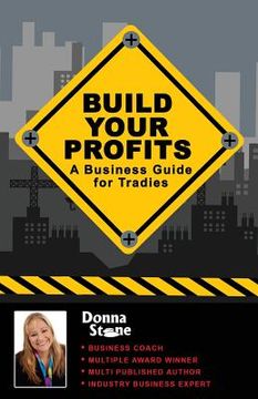 portada Build Your Profits: A Business Guide for Tradies (en Inglés)