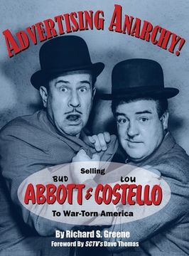 portada Advertising Anarchy! Selling Bud Abbott & Lou Costello To War-Torn America (en Inglés)