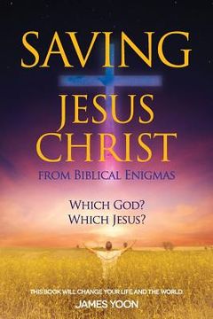 portada Saving Jesus Christ: from Biblical Enigmas (en Inglés)